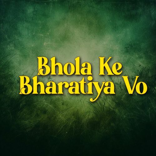 Bhola ke bharatiya vo