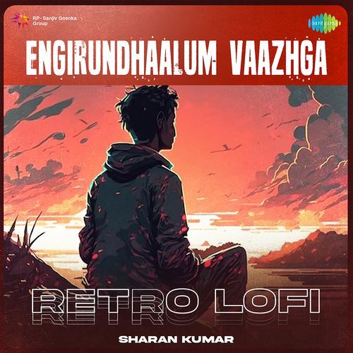 Engirundhaalum Vaazhga - Retro Lofi