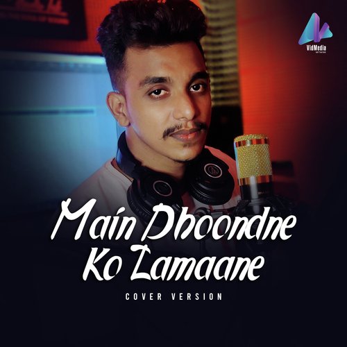 Main Dhoondne Ko Zamaane (Cover Version)