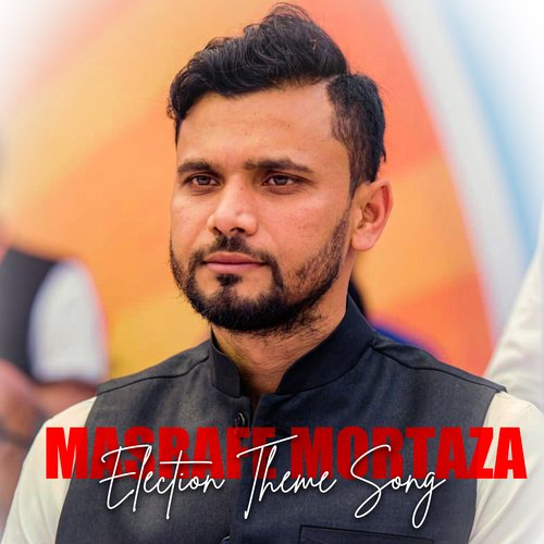 Mashrafe Mortaza (Election Theme Song)