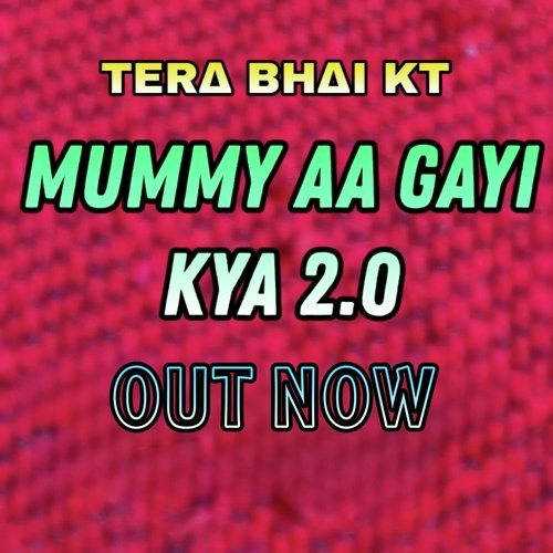 Mummy Aa Gayi Kya 2.0