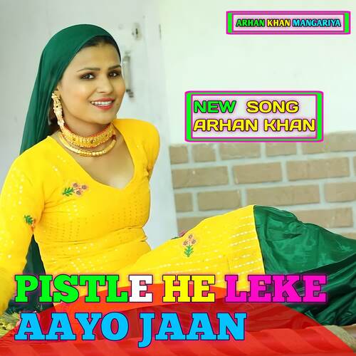 Pistle He Leke Aayo Jaan