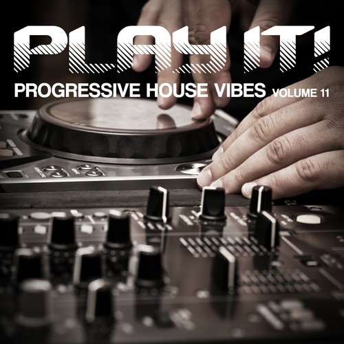 Play It! (Progressive House Vibes, Vol. 11)