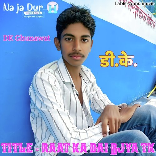 Raat Ka Dai Bjya Tk