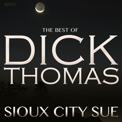 Sioux City Sue - The Best of Dick Thomas