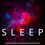 Sleep Music: Calm Instrumental Music for Sleeping, Deep Sleep Relaxation and Stress Relief