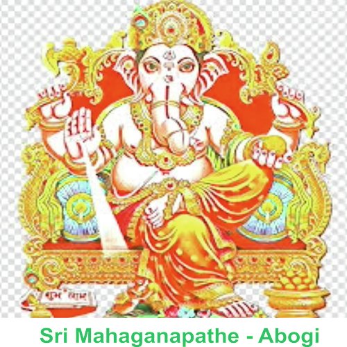 Sri Mahaganapathe - Abogi