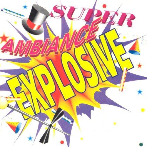 Super ambiance explosive (15 titres pour faire la fête)