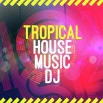 Tropical House Music DJ