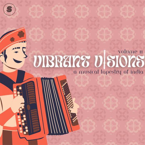 VIBRANT VISIONS - VOLUME II (A Musical Tapestry Of India)