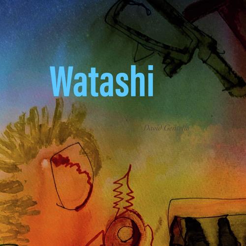 Watashi Lyrics - David Gentello - Only on JioSaavn