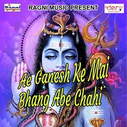 Ae Ganesh Ke Mai Bhang Abe Chahi