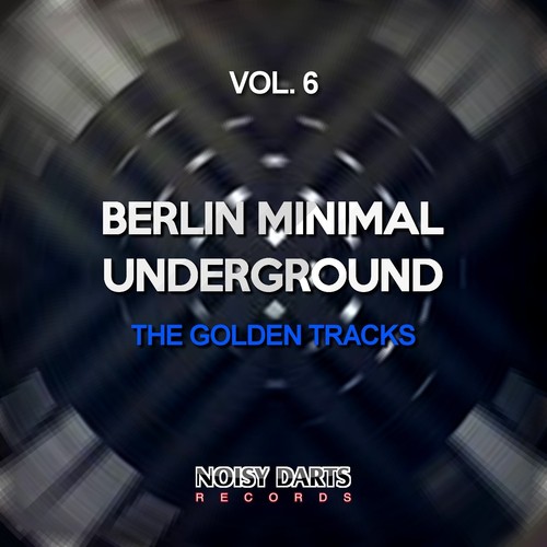 Berlin Minimal Underground, Vol. 6 (The Golden Tracks)