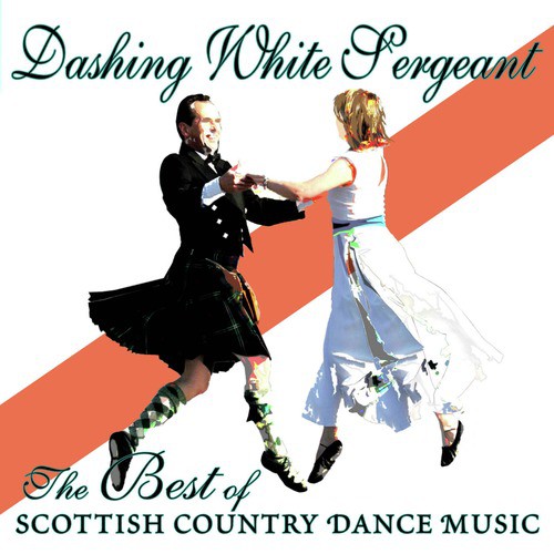 Dashing White Sergeant - The Best of Scottish Country Dance Music