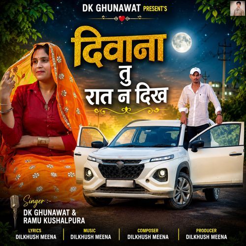 Deewana Tu Raat N Dikh