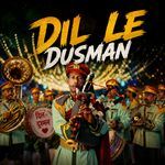 Dil Le Dusman