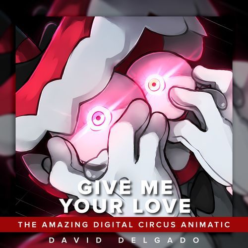 Give Me Your Love (Aishite Aishite Aishite) Caine's Version Digital Circus (Versión Español Latino)