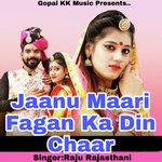 Jaanu Maari Fagan Ka Din Chaar