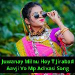 Juwanay Milnu Hoy T Jirabad Aavji Vo Mp Adivasi Gana