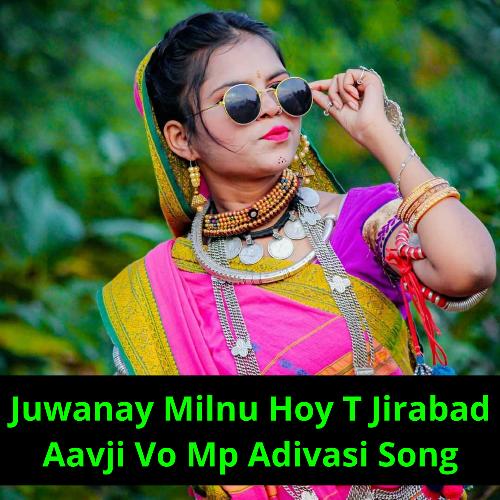 Juwanay Milnu Hoy T Jirabad Aavji Vo Mp Adivasi Gana_poster_image