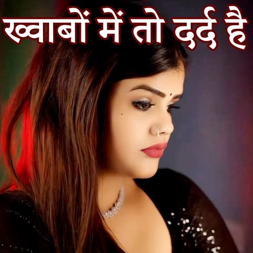 Khwabo Mein Dard Hai