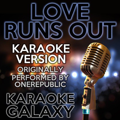 Love Runs Out (Karaoke Version) (Originally Performed By OneRepublic)