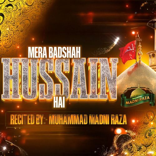 Mera Badshah Hussain Hai