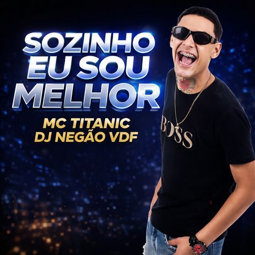 SOZINHO EU SOU MELHOR - MC TITANIC, DJ NEGÃO VDF ( INOVAÇÃO RECORDS ) cover art