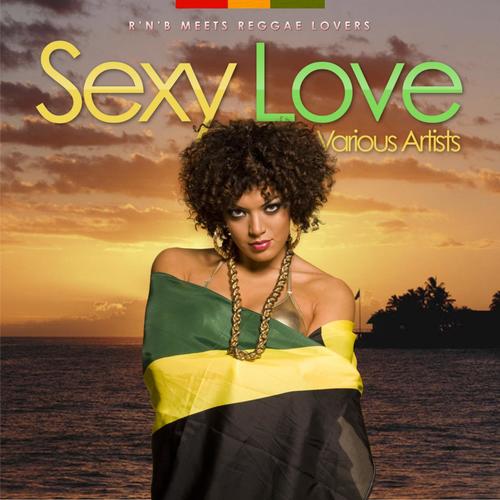 Sexy Love - R'n'b Meets Reggae Lovers