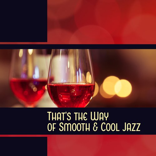 That's the Way of Smooth & Cool Jazz