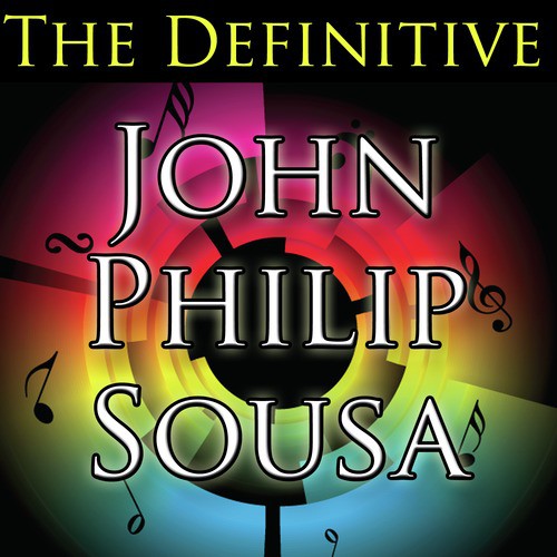 The Definitive John Philip Sousa