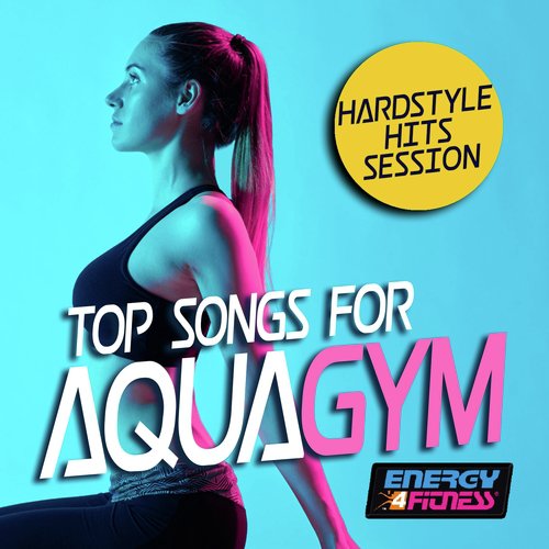 Top Songs for Aqua Gym Hardstyle Hits Session