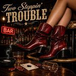 Two Steppin' Trouble