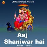 Aaj Shaniwar Hai Shani Ji Ka Vaar