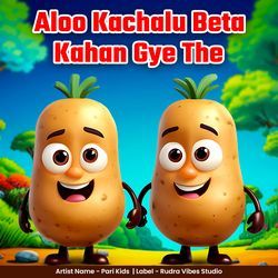 Aloo Kachalu Beta Kahan Gye The-XREyRANIAh4