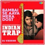 Bambai Se Aaya Mera Dost - Indian Trap