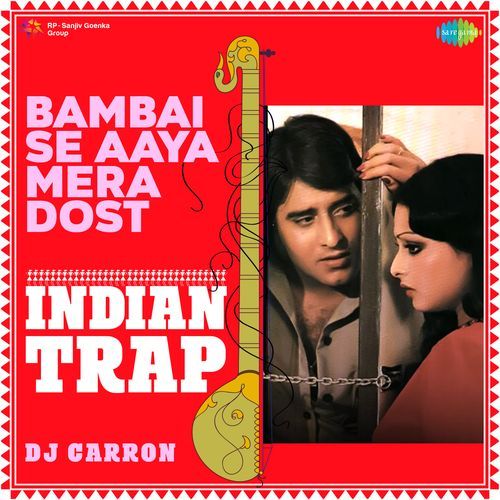 Bambai Se Aaya Mera Dost - Indian Trap