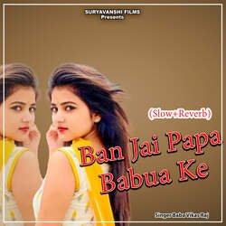 Ban Jai Papa Babua Ke (Slow+Reverb)-OSskaUJTWmk