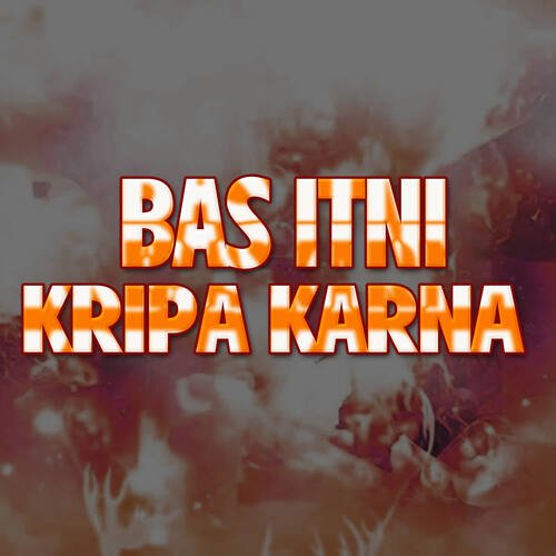 Bas Itni Kripa Karna