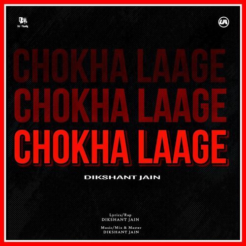 CHOKHA LAAGE