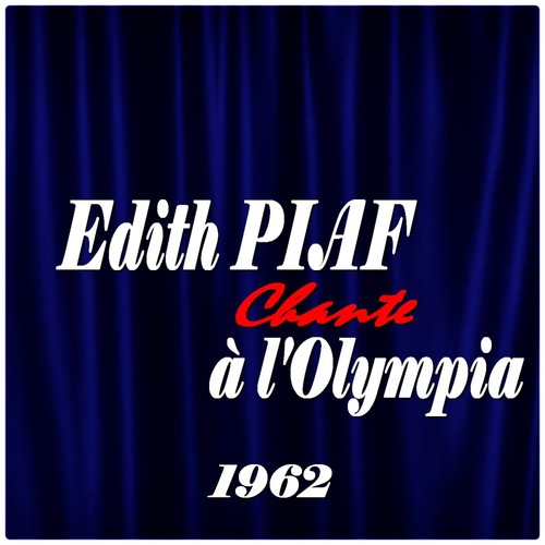 Edith Piaf chante à l&#039;Olympia (1962)