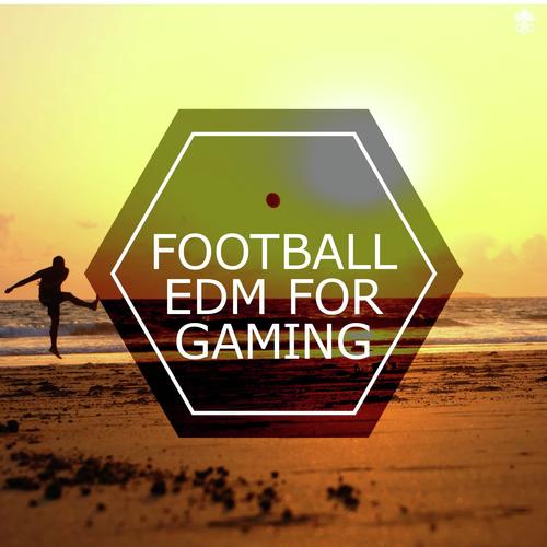 Football EDM For Gaming