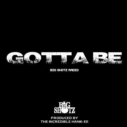 GOTTA BE