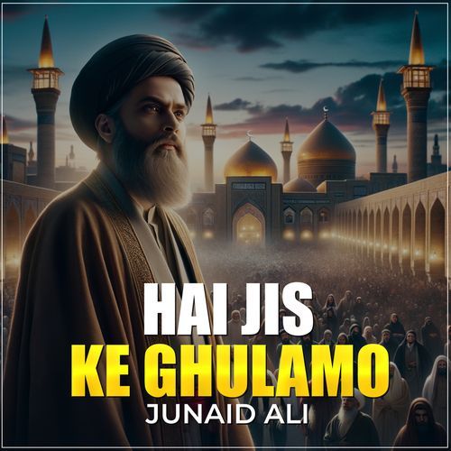 Hai Jis Ke Ghulamo