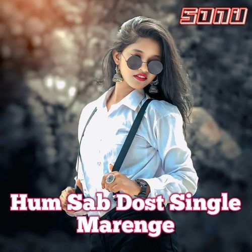 Hum Sab Dost Single Marenge