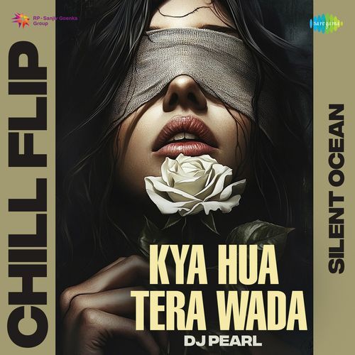 Kya Hua Tera Wada - Chill Flip