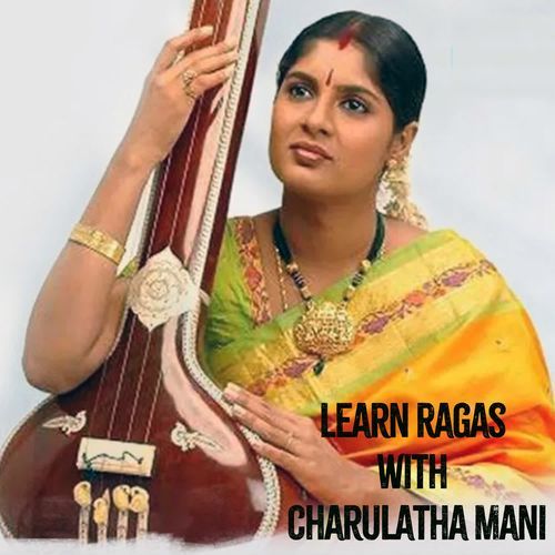 Learn Ragas with Charulatha Mani