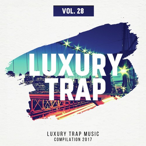 Luxury Trap, Vol. 28 (All Trap Music)