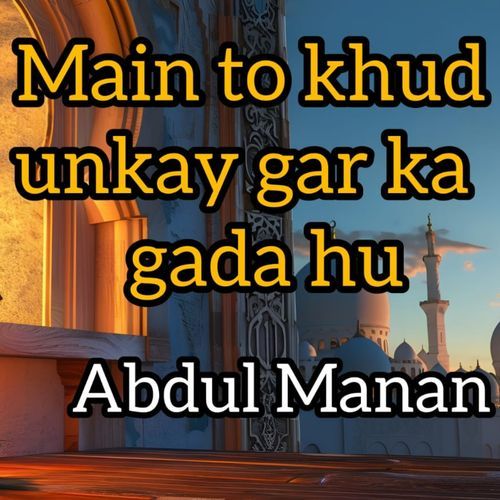MAIN TO KHUD UNKAY DAR KA GADA HU cover art