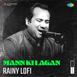 Mann Ki Lagan Rainy Lofi-ByEsQhtAeGs